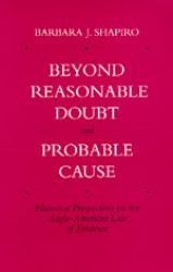 Beyond Reasonable Doubt and Probable Cause : Historical Perspectives on the Anglo-American Law of Evidence