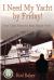 I Need My Yacht by Friday : True Tales from the Boat Repair Yard I Need My Yacht by Friday : True Tales from the Boat Repair Yard
