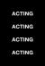 Acting Acting Acting Acting