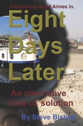 Eight Days Later : Introducing Boyd Aimes a Different Solution