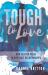 Tough to Love : How to Find Peace in Difficult Relationships Tough to Love : How to Find Peace in Difficult Relationships