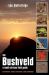 The Bushveld 2nd Ed : A South African Field Guide, Including the Kruger Lowveld The Bushveld 2nd Ed : A South African Field Guide, Including the Kruger Lowveld
