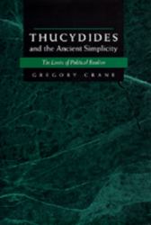 Thucydides and the Ancient Simplicity : The Limits of Political Realism