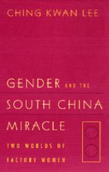 Gender and the South China Miracle : Two Worlds of Factory Women