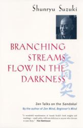 Branching Streams Flow in the Darkness : Zen Lectures on the Sandokai