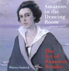 Amazons in the Drawing Room : The Art of Romaine Brooks