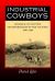 Industrial Cowboys : Miller and Lux and the Transformation of the Far West, 1850-1920