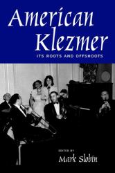 American Klezmer : Its Roots and Offshoots