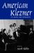 American Klezmer : Its Roots and Offshoots