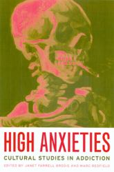 High Anxieties : Cultural Studies in Addiction