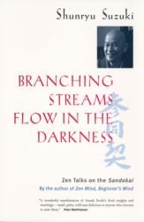 Branching Streams Flow in the Darkness : Zen Talks on the Sandokai