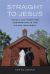 Straight to Jesus : Sexual and Christian Conversions in the Ex-Gay Movement