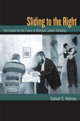 Sliding to the Right : The Contest for the Future of American Jewish Orthodoxy