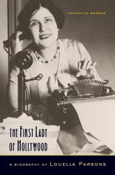 The First Lady of Hollywood : A Biography of Louella Parsons
