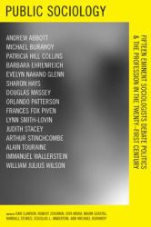 Public Sociology : Fifteen Eminent Sociologists Debate Politics and the Profession in the Twenty-First Century