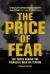 The Price of Fear : The Truth Behind the Financial War on Terror