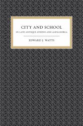 City and School in Late Antique Athens and Alexandria