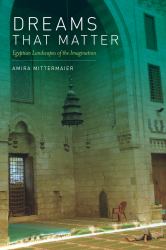 Dreams That Matter : Egyptian Landscapes of the Imagination