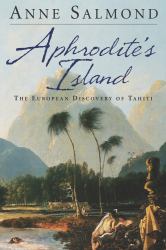 Aphrodite's Island : The European Discovery of Tahiti