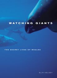 Watching Giants : The Secret Lives of Whales