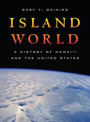 Island World : A History of Hawai'i and the United States