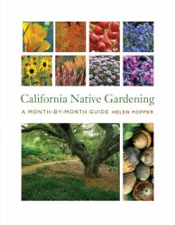 California Native Gardening : A Month-By-Month Guide