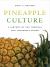 Pineapple Culture : A History of the Tropical and Temperate Zones