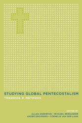 Studying Global Pentecostalism : Theories and Methods