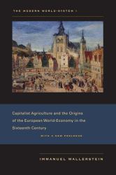 The Modern World-System I : Capitalist Agriculture and the Origins of the European World-Economy in the Sixteenth Century