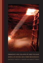 Emergence and Collapse of Early Villages : Models of Central Mesa Verde Archaeology