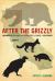 After the Grizzly : Endangered Species and the Politics of Place in California