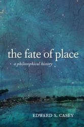 The Fate of Place : A Philosophical History