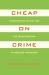 Cheap on Crime : Recession-Era Politics and the Transformation of American Punishment