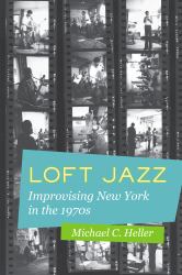 Loft Jazz : Improvising New York in The 1970s