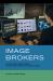 Image Brokers : Visualizing World News in the Age of Digital Circulation