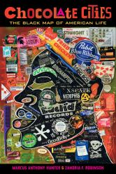 Chocolate Cities : The Black Map of American Life