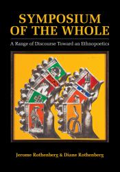Symposium of the Whole : A Range of Discourse Toward an Ethnopoetics