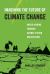 Imagining the Future of Climate Change : World-Making Through Science Fiction and Activism Imagining the Future of Climate Change : World-Making Through Science Fiction and Activism