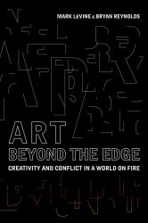 Art Beyond the Edge : Creativity and Conflict in a World on Fire
