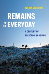Remains of the Everyday : A Century of Recycling in Beijing