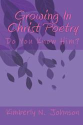 Growing in Christ Poetry : Do You Know Him?