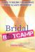 Bridal Bootcamp : 7 Keys to Building the Marriage You've Always Dreamed Of