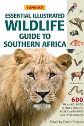 Sunbird Essential Illustrated Wildlife Guide to Southern Africa