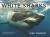 White Sharks : Magnificent, Mysterious and Misunderstood