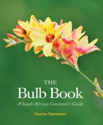 Bulb Book : A South African Gardeners Guide