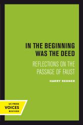In the Beginning Was the Deed : Reflections on the Passage of Faust
