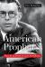 American Prophet : The Life and Work of Carey Mcwilliams