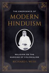 The Emergence of Modern Hinduism : Religion on the Margins of Colonialism