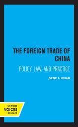 The Foreign Trade of China : Policy, Law, and Practice