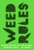 Weed Rules : Blazing the Way to a Just and Joyful Marijuana Policy